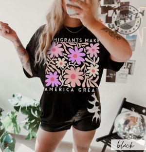 Immigrants Make America Great Shirt Matisse Inspired Floral Political Activism Progressive Pro Immigration Wildflower Gift giftyzy 2