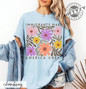 Immigrants Make America Great Shirt Matisse Inspired Floral Political Activism Progressive Pro Immigration Wildflower Gift giftyzy 3