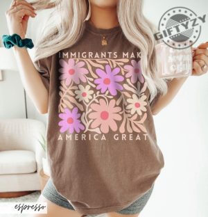 Immigrants Make America Great Shirt Matisse Inspired Floral Political Activism Progressive Pro Immigration Wildflower Gift giftyzy 5