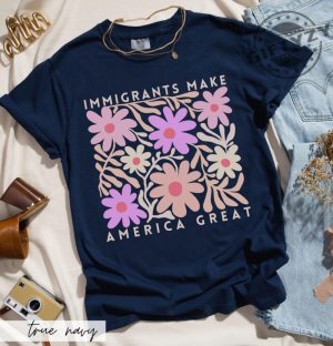 Immigrants Make America Great Shirt Matisse Inspired Floral Political Activism Progressive Pro Immigration Wildflower Gift giftyzy 6