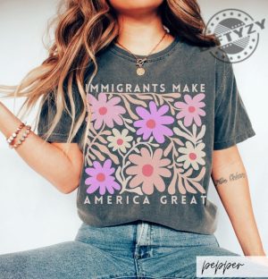 Immigrants Make America Great Shirt Matisse Inspired Floral Political Activism Progressive Pro Immigration Wildflower Gift giftyzy 7