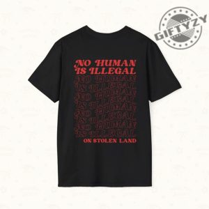 No Human Is Illegal On Stolen Land Tshirt giftyzy 6