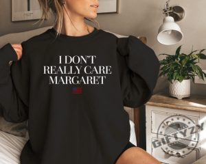 I Dont Really Care Margaret Jd Vance Shirt giftyzy 2