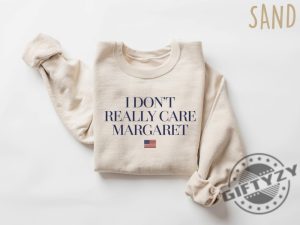 I Dont Really Care Margaret Jd Vance Shirt giftyzy 5