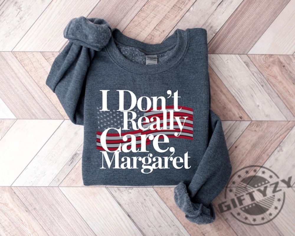 I Dont Really Care Margaret Vance Shirt