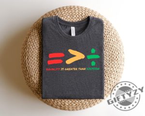 Equality Is Greater Than Division Tshirt giftyzy 3