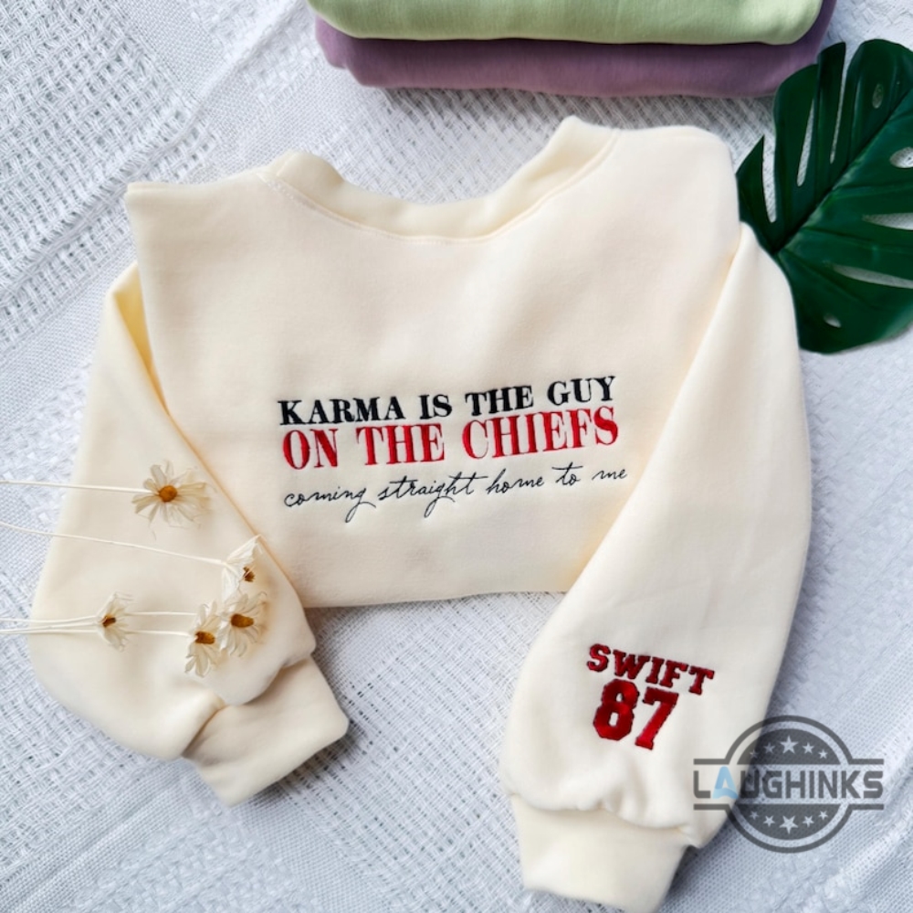 Karma Is The Guy On The Chiefs Coming Straght Home To Me Swift 87 Embroidered Shirt