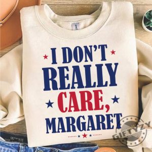 I Dont Really Care Margaret Funny Shirt giftyzy 2