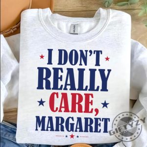 I Dont Really Care Margaret Funny Shirt giftyzy 4