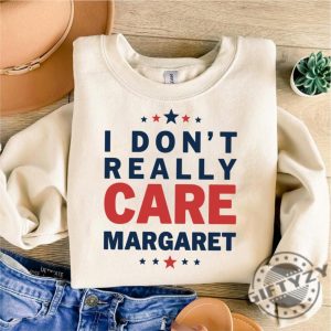 I Dont Really Care Margaret Trendy Shirt giftyzy 3