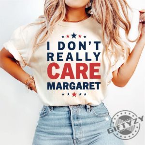 I Dont Really Care Margaret Trendy Shirt giftyzy 4