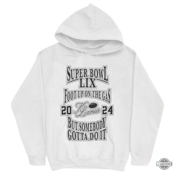 kendrick lamar super bowl lix foot up on the gas but somebody gotta do it shirt