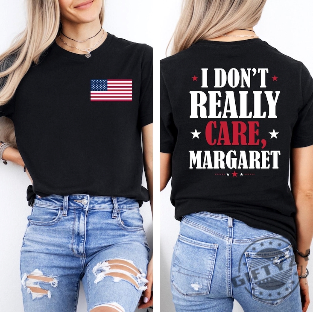 I Dont Really Care Margaret Funny Tshirt