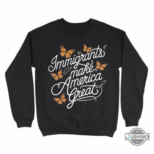 butterfly immigrants make america great shirt