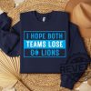 I Hope Both Teams Lose Sweatshirt Hoodie Tshirt Tee Gift For Him Her Detroit Lions Hooray Sports Sweater Crewneck Game Day Unique revetee 1