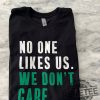 Philadelphia Eagles No One Likes Us We Dont Care Shirts Hoodie Sweatshirt Tee Gift For Mens Womens Philly Jason Kelce Unique revetee 1