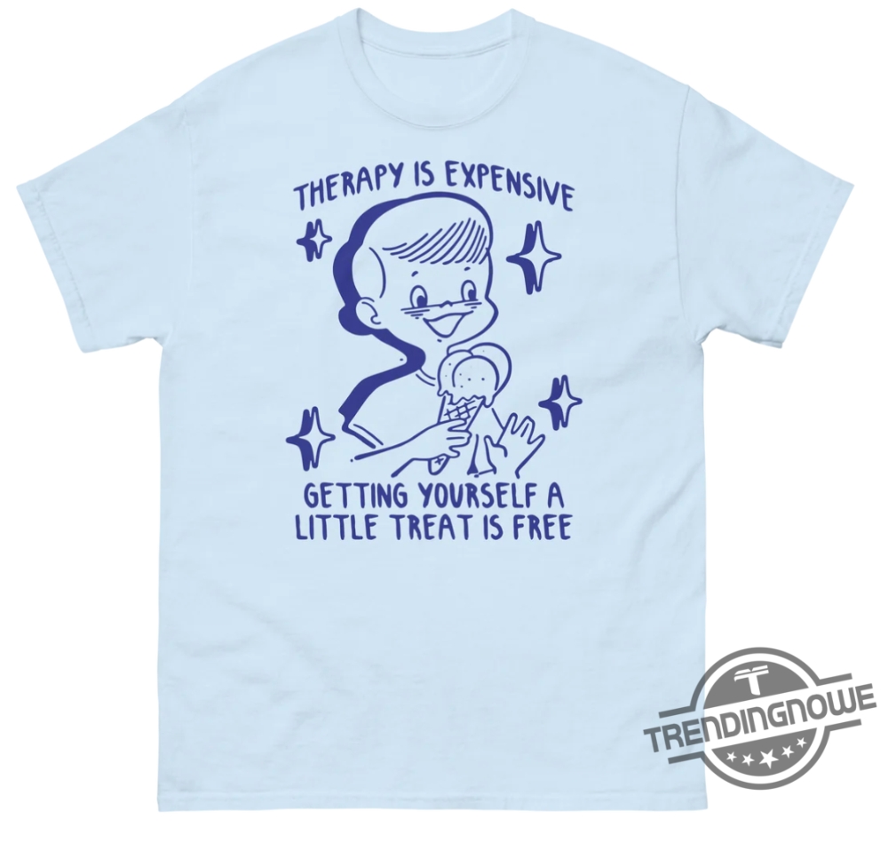 Therapy Is Expensive Getting Yourself A Little Treat Is Free Shirt 7 Therapy Is Expensive Getting Yourself A Little Treat Is Free Shirt