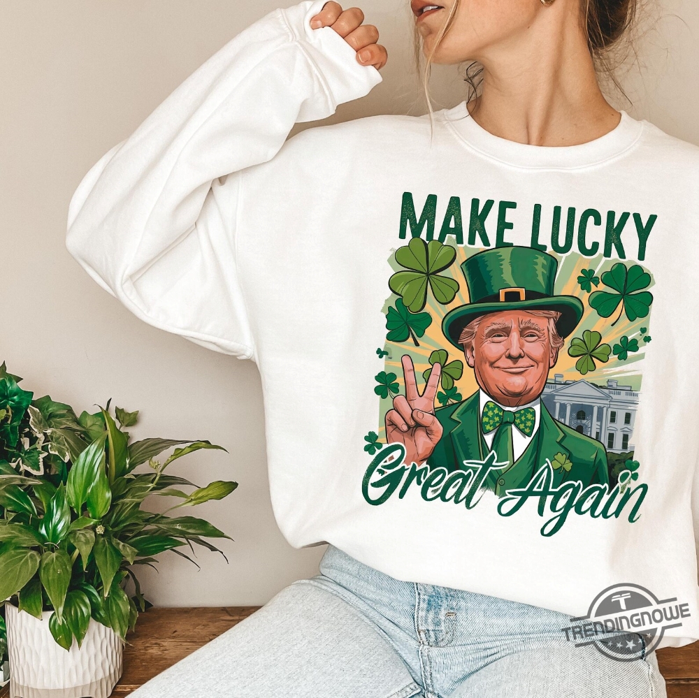 St Patricks Make Lucky Great Again Trump Shirt 8 St Patricks Make Lucky Great Again Trump Shirt