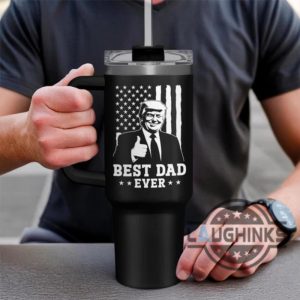 40oz trump best dad ever stanley tumbler with handle dupe