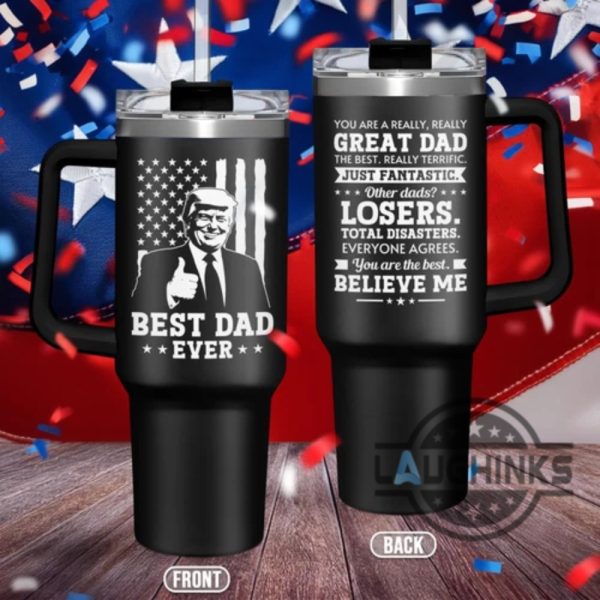 40oz trump best dad ever stanley tumbler with handle dupe