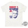 Robert F Ketamine Jr Shirt trendingnowe 1