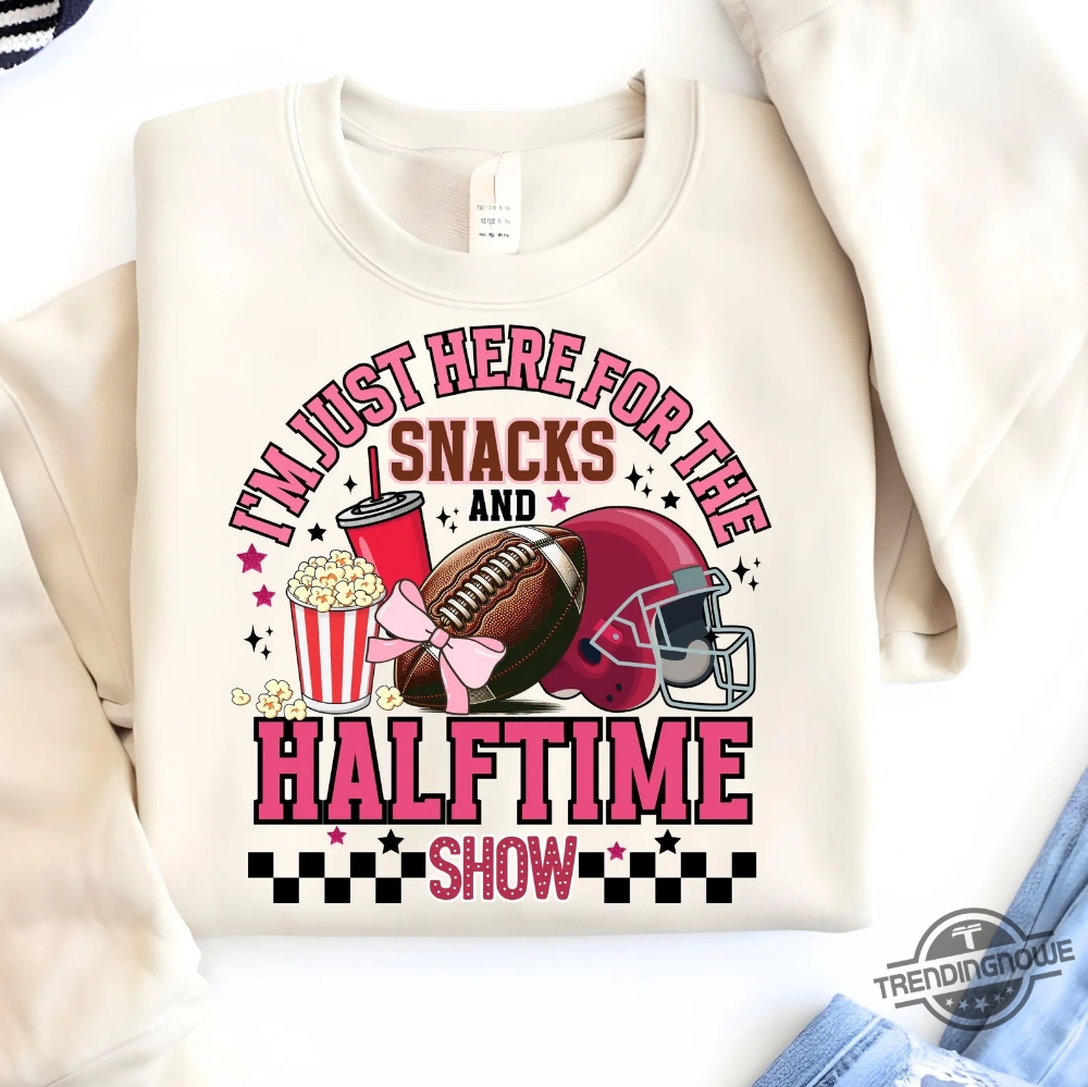 "Top Trending Celebrity Shirts: Drake, Trump, Elon, and Brady Styles" 6 Just Here For The Snacks And Halftime Show Shirt Super Bowl Lix 2025