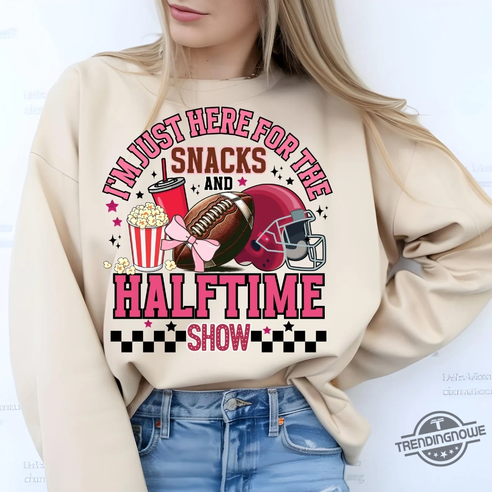 Just Here For The Snacks And Halftime Show Shirt Super Bowl Lix 2025 11 Just Here For The Snacks And Halftime Show Shirt Super Bowl LIX 2025
