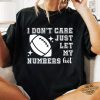 I Dont Care Just Let My Numbers Hit Shirt Super Bowl 2025 trendingnowe 1