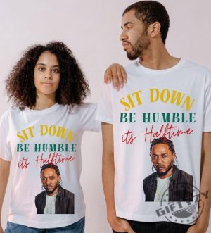 Im Just Here For Halftime Kendrick Lamar Tshirt giftyzy 2