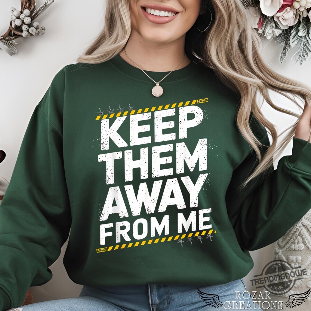 Get Away From Me Warning Shirt 7 Get Away From Me Warning Shirt