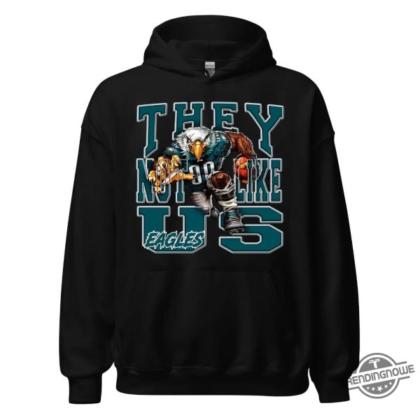 Eagles Team They Not Like Us Football Hoodies trendingnowe 1