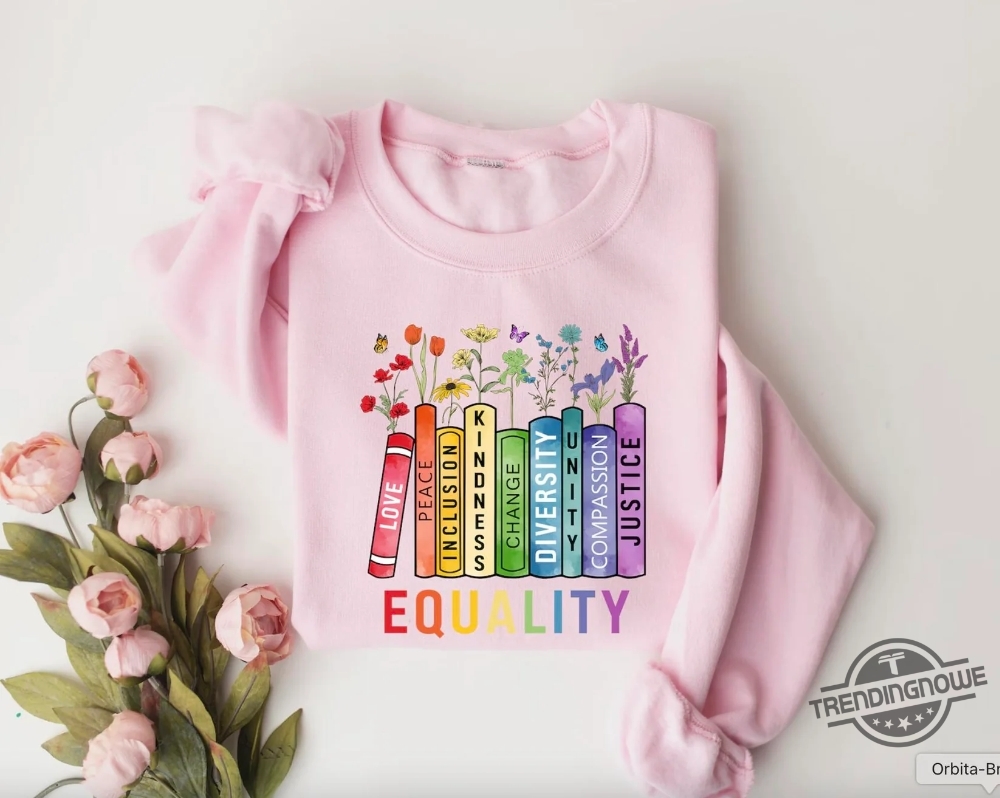 Book Flower Equal Rights Sweatshirt 8 Book Flower Equal Rights Sweatshirt