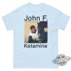 John F Ketamine Shirt trendingnowe 1