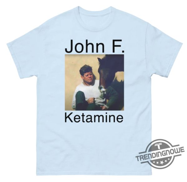 John F Ketamine Shirt trendingnowe 1