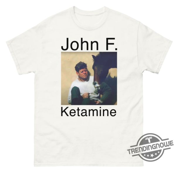 John F Ketamine Shirt trendingnowe 2