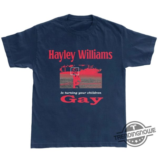 Hayley Williams Turning Your Children Gay Shirt trendingnowe 1