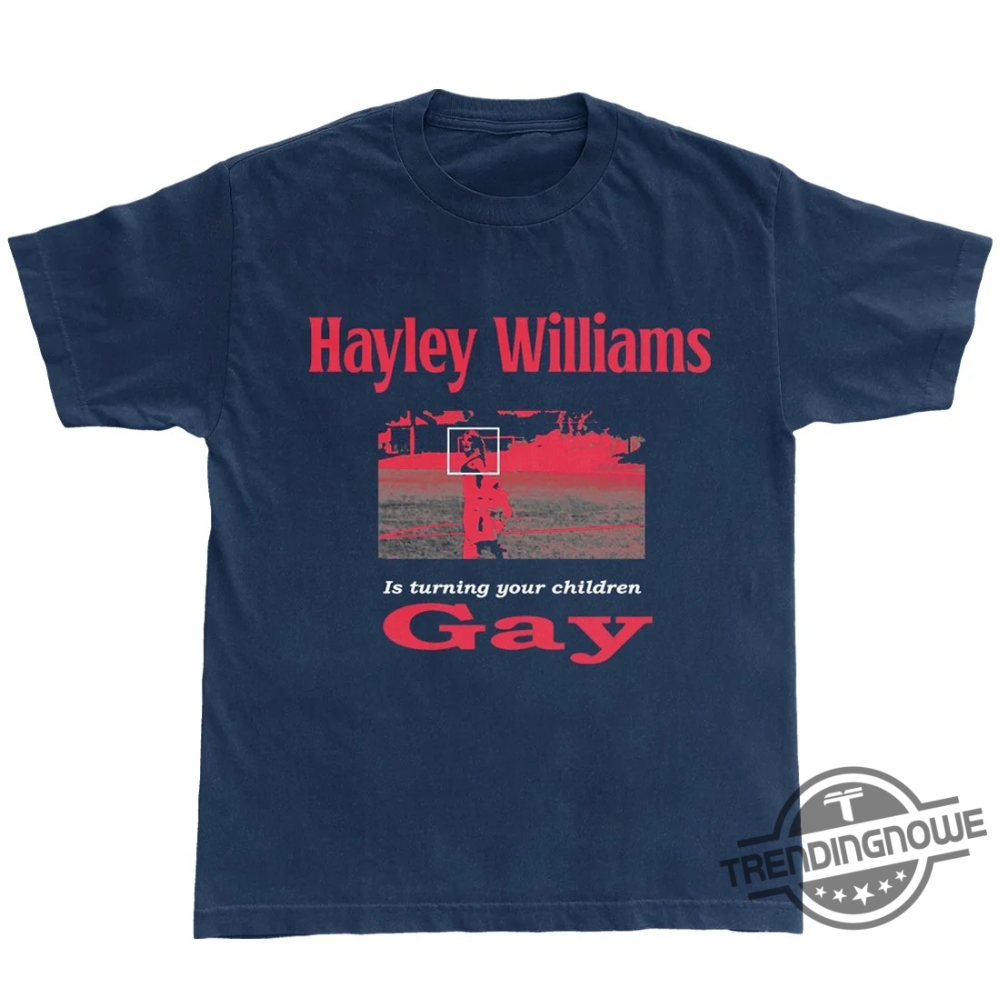 Hayley Williams Turning Your Children Gay Shirt 5 Hayley Williams Turning Your Children Gay Shirt