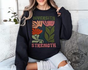 Diversity Is Strength Social Justice Equality Trendy Shirt giftyzy 4