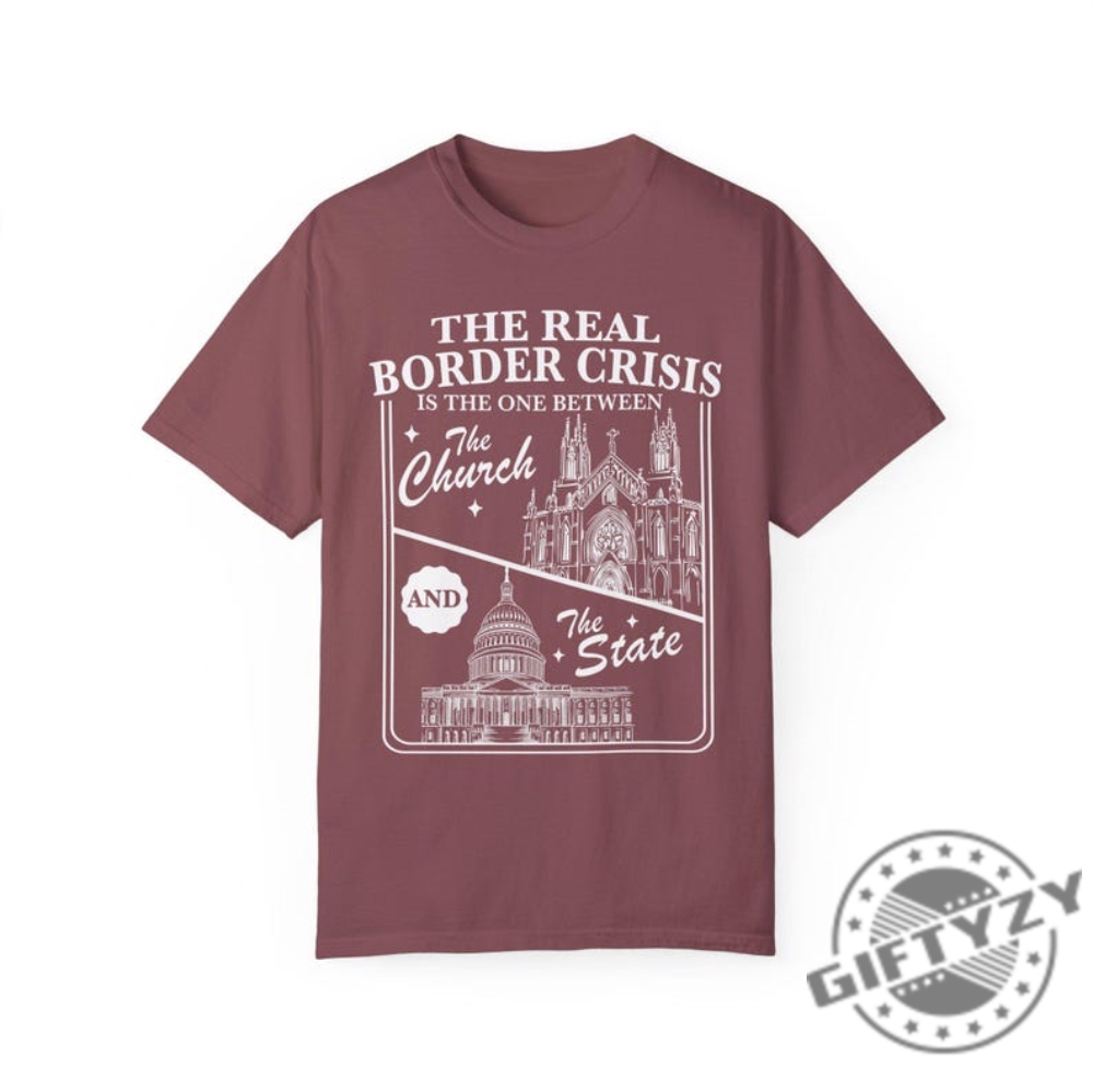 The Real Border Crisis Is The One Between The Church And The State Shirt