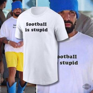 drake football is stupid shirt