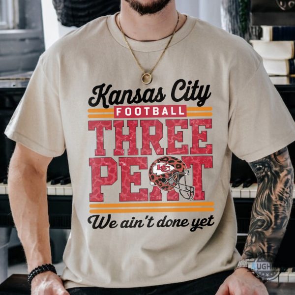 kc chiefs three peat superbowl we aint done yet shirt