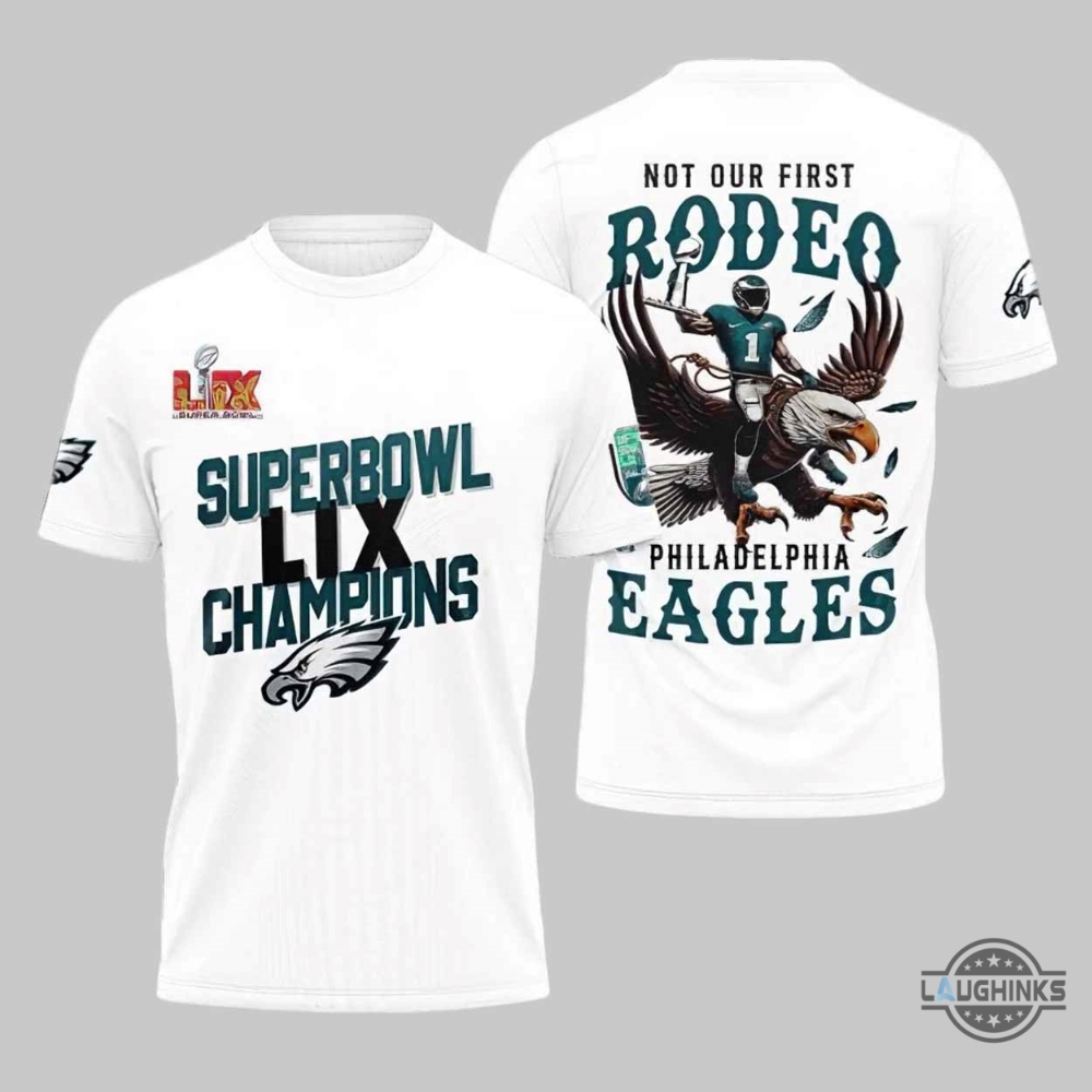 Superbowl Lix Champions Not Our First Rodeo Philly Eagles Shirt