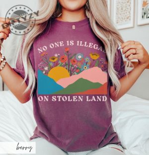 No One Is Illegal On Stolen Land Progressive Colorful Floral Boho Landscape Political Activism Pro Immigration Shirt giftyzy 3