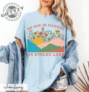 No One Is Illegal On Stolen Land Progressive Colorful Floral Boho Landscape Political Activism Pro Immigration Shirt giftyzy 4