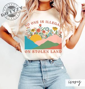 No One Is Illegal On Stolen Land Progressive Colorful Floral Boho Landscape Political Activism Pro Immigration Shirt giftyzy 6