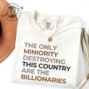 The Only Minority Destroying This Country Are Billionaires Shirt giftyzy 2