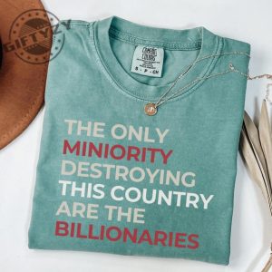 The Only Minority Destroying This Country Are Billionaires Shirt giftyzy 7