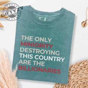 The Only Minority Destroying This Country Are Billionaires Shirt giftyzy 8