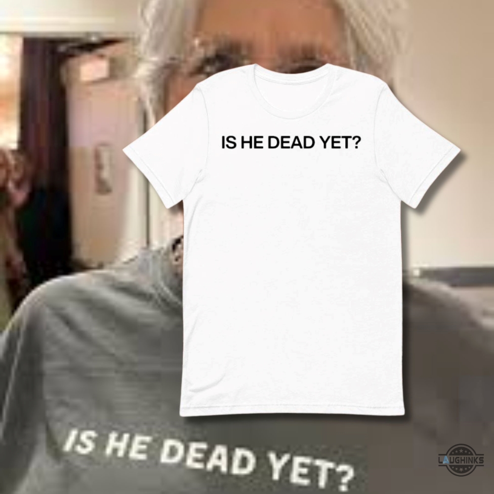 Is He Dead Yet Shirt Joan Baez