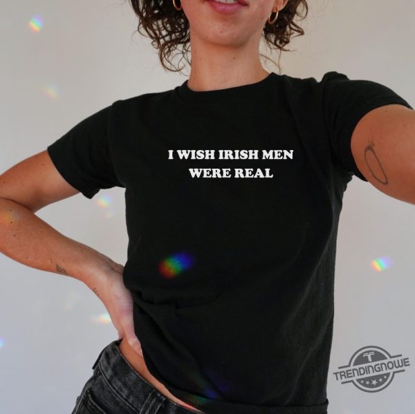 St Patricks Day I Wish Irish Men Were Real Baby Tee trendingnowe 1